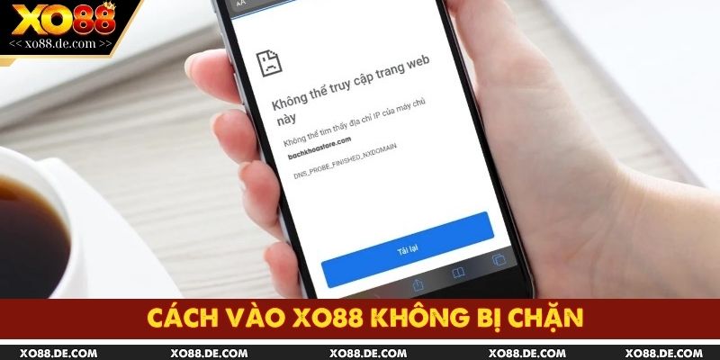 Cách Vào XO88 Không Bị Chặn - Giải Pháp Truy Cập An Toàn